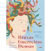 Bruxas, Guerreiras, Deusas