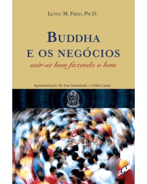 Buddha e os negócios: sair-se bem fazendo o bem