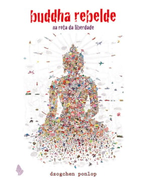 BUDDHA REBELDE: NA ROTA DA LIBERDADE