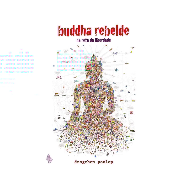 BUDDHA REBELDE: NA ROTA DA LIBERDADE