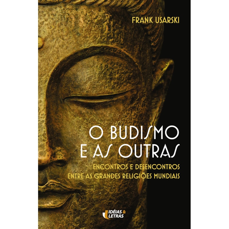 BUDISMO E AS OUTRAS, O - ENCONTROS E DESENCONTROS ENTRE AS GRANDES RELIGIOE - 3ª