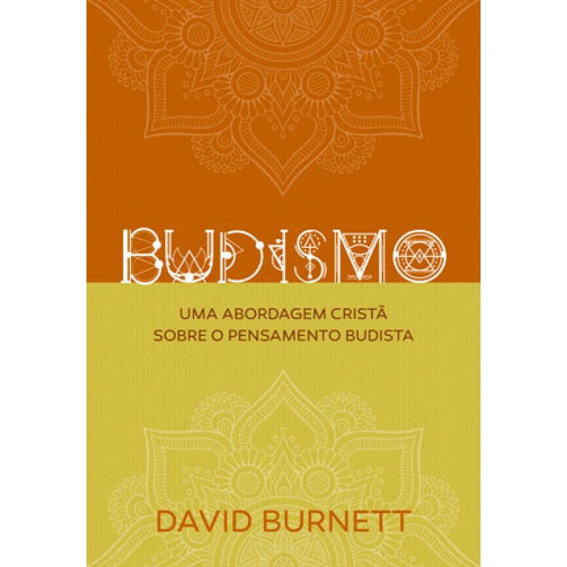 BUDISMO - UMA ABORDAGEM CRISTÃ SOBRE O PENSAMENTO BUDISTA