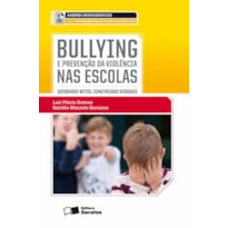 BULLYING E A PREVENÇÃO DA VIOLÊNCIA NAS ESCOLAS - 1ª EDIÇÃO DE 2013: QUEBRANDO MITOS, CONSTRUINDO VERDADES