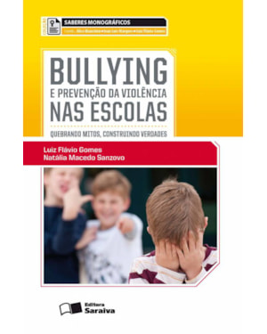 BULLYING E A PREVENÇÃO DA VIOLÊNCIA NAS ESCOLAS - 1ª EDIÇÃO DE 2013: QUEBRANDO MITOS, CONSTRUINDO VERDADES