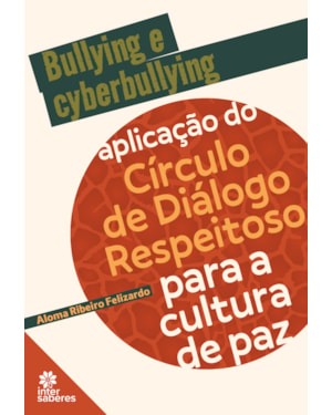 BULLYING E CYBERBULLYING:: APLICAÇÃO DO CÍRCULO DE DIÁLOGO RESPEITOSO PARA A CULTURA DE PAZ