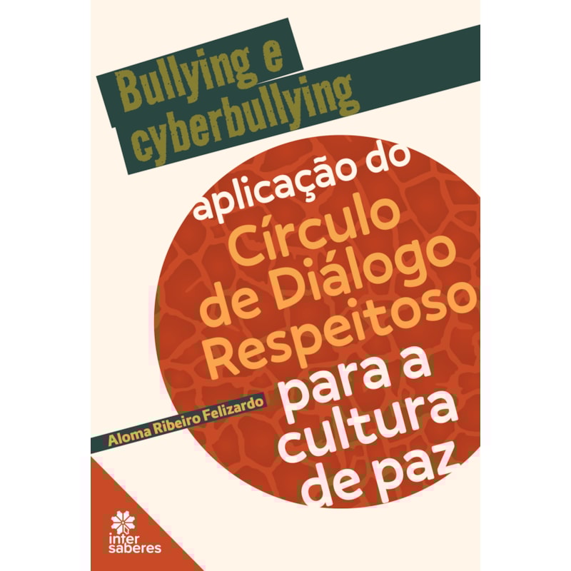 BULLYING E CYBERBULLYING:: APLICAÇÃO DO CÍRCULO DE DIÁLOGO RESPEITOSO PARA A CULTURA DE PAZ