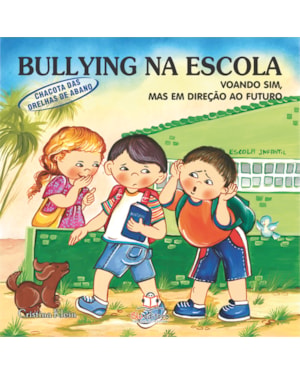 BULLYING NA ESCOLA: CHACOTAS DAS ORELHAS DE ABANO