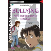 BULLYING, NÃO QUERO IR PRA ESCOLA!