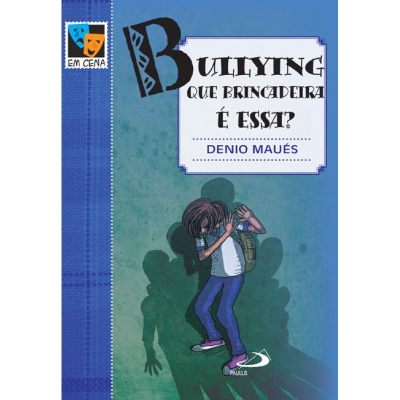Bullying: que brincadeira é essa?