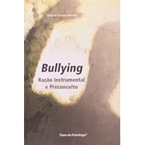 BULLYING - RAZAO INSTRUMENTAL E PRECONCEITO - 1ª BULLYING - RAZAO INSTRUMENTAL E PRECONCEITO - 1ª
