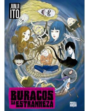 BURACOS DA ESTRANHEZA: 35 ANOS DA CARREIRA DE JUNJI ITO (AUTOBIOGRAFIA DO AUTOR)