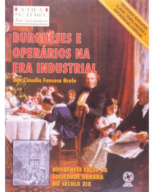 BURGUESES E OPERÁRIOS NA ERA INDUSTRIAL