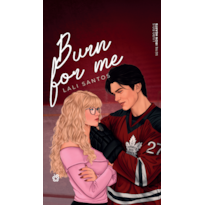 Burn For Me (Iron Hearts Livro 2)