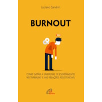 BURNOUT: COMO EVITAR A SÍNDROME DE ESGOTAMENTO NO TRABALHO E NAS RELAÇÕES ASSISTENCIAIS