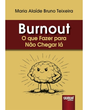 BURNOUT - O QUE FAZER PARA NÃO CHEGAR LÁ
