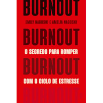 BURNOUT: O SEGREDO PARA ROMPER COM O CICLO DE ESTRESSE