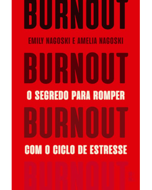 BURNOUT: O SEGREDO PARA ROMPER COM O CICLO DE ESTRESSE