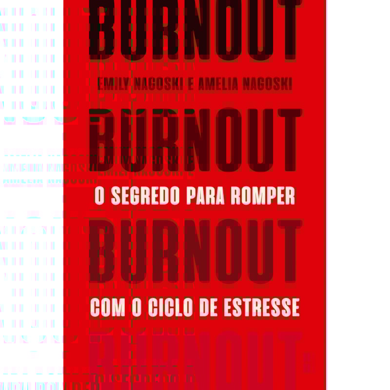 BURNOUT: O SEGREDO PARA ROMPER COM O CICLO DE ESTRESSE