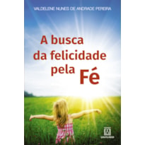 BUSCA DA FELICIDADE PELA FÉ, A