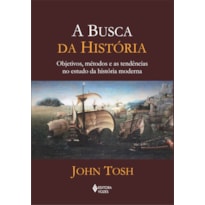 BUSCA DA HISTÓRIA - OBJETIVOS, MÉTODOS E AS TENDÊNCIAS NO ESTUDO DA HISTÓRIA MODERNA