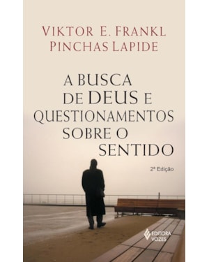 BUSCA DE DEUS E QUESTIONAMENTOS SOBRE O SENTIDO: UM DIÁLOGO