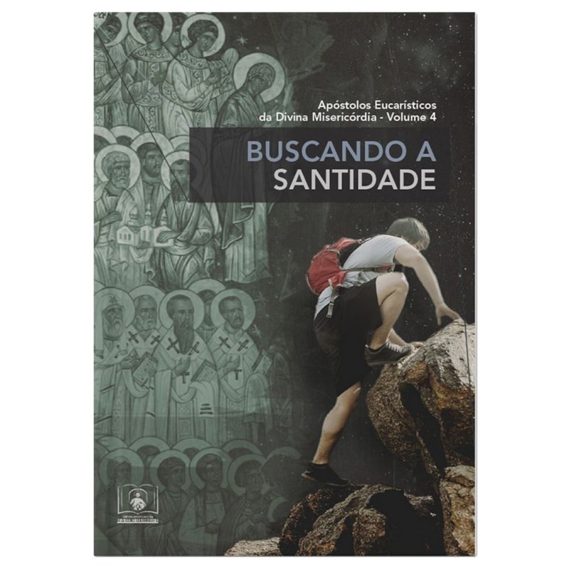 BUSCANDO A SANTIDADE - APOSTOLOS EUCARISTICOS DA DIVINA MISERICORDIA VOL 4