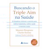 Buscando o Triple Aim na saúde: 8 inovadores mostram o caminho para melhor tratamento, melhor saúde e menores custos
