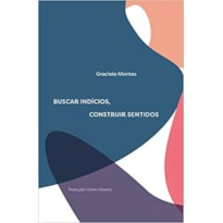 BUSCAR INDÍCIOS, CONSTRUIR SENTIDOS