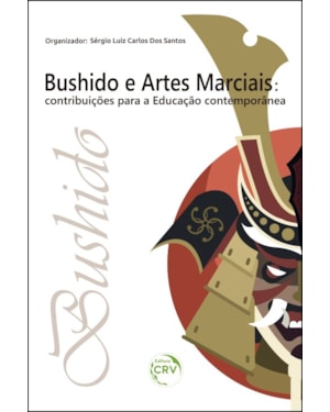 BUSHIDO E ARTES MARCIAIS: CONTRIBUIÇÕES PARA A EDUCAÇÃO CONTEMPORÂNEA