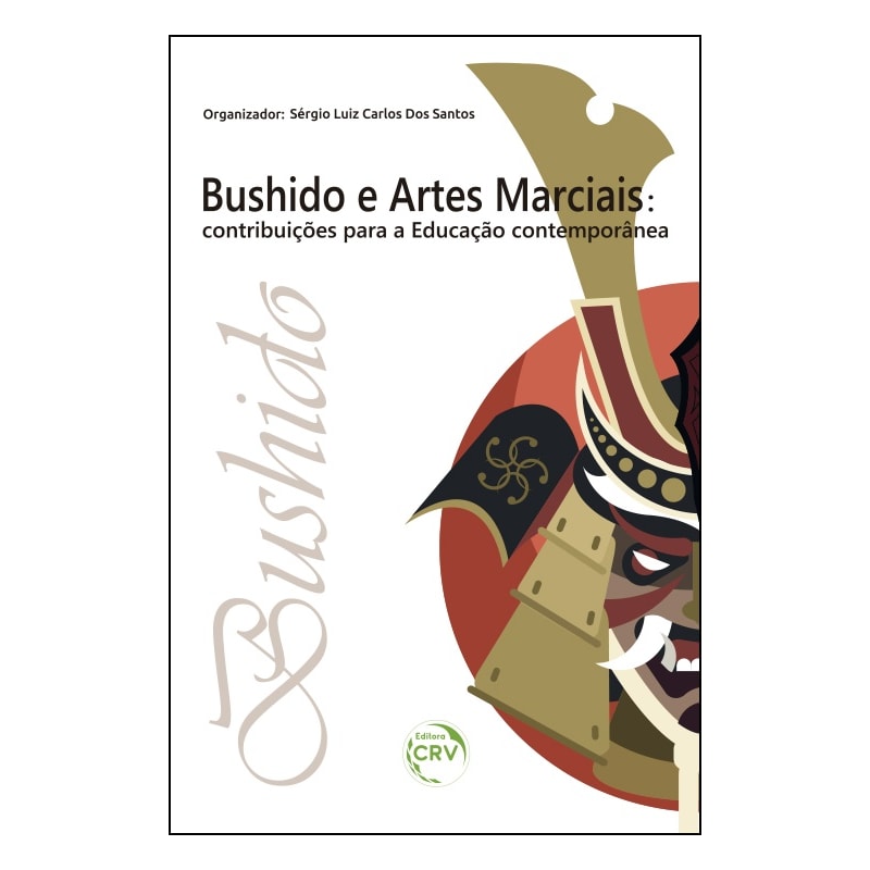BUSHIDO E ARTES MARCIAIS: CONTRIBUIÇÕES PARA A EDUCAÇÃO CONTEMPORÂNEA