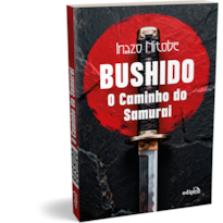 BUSHIDO: O CAMINHO DO SAMURAI