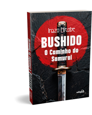 BUSHIDO: O CAMINHO DO SAMURAI
