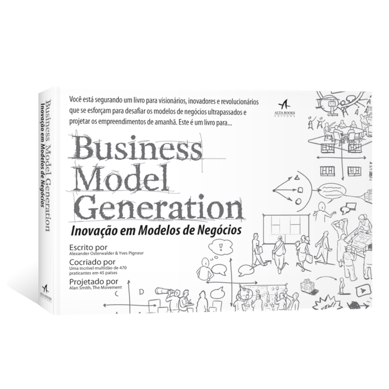 Business Model Generation: inovação em modelos de negócios