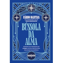 BÚSSOLA DA ALMA: DESPERTE SEU PROPÓSITO EM 21 DIAS: UM GUIA PRÁTICO PARA REALINHAR SUA ESSÊNCIA