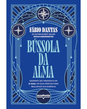 BÚSSOLA DA ALMA: DESPERTE SEU PROPÓSITO EM 21 DIAS: UM GUIA PRÁTICO PARA REALINHAR SUA ESSÊNCIA
