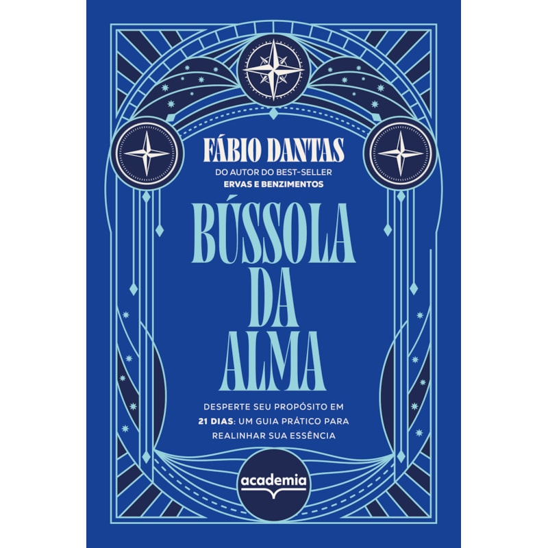 BÚSSOLA DA ALMA: DESPERTE SEU PROPÓSITO EM 21 DIAS: UM GUIA PRÁTICO PARA REALINHAR SUA ESSÊNCIA