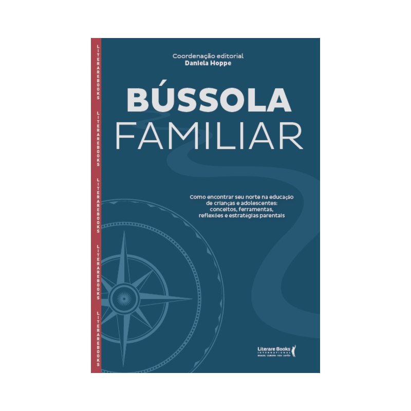 Bússola familiar: como encontrar seu norte na educação de crianças e adolescentes, reflexões e estratégias parentais