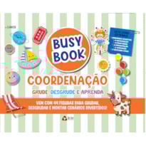 BUSY BOOK COORDENAÇÃO GRUDE, DESGRUDE E APRENDA