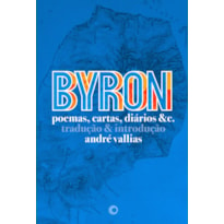 BYRON: POEMAS, CARTAS, DIÁRIOS &C.