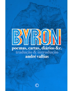 BYRON: POEMAS, CARTAS, DIÁRIOS &C.