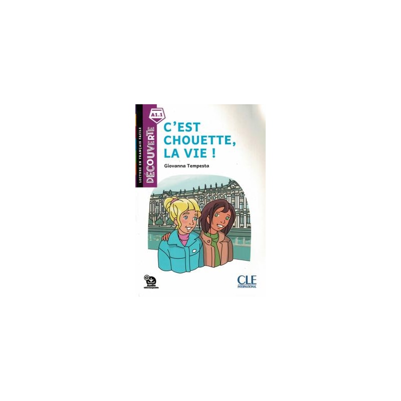 C´EST CHOUETTE, LA VIE! - DECOUVERTE A1.1 - AUDIO TELECHARGEABLE - 2EME ED