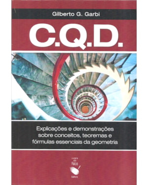 C. Q. D.: EXPLICAÇÕES E DEMONSTRAÇÕES SOBRE CONCEITOS, TEOREMAS E FÓRMULAS ESSENCIAIS DA GEOMETRIA