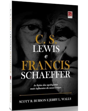 C. S. LEWIS E FRANCIS SCHAEFFER
