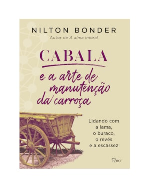 CABALA E A ARTE DE MANUTENÇÃO DA CARROÇA: LIDANDO COM A LAMA, O BURACO, O REVÉS E A ESCASSEZ