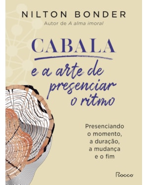 CABALA E A ARTE DE PRESENCIAR O RITMO: PRESENCIANDO O MOMENTO, A DURAÇÃO, A MUDANÇA E O FIM