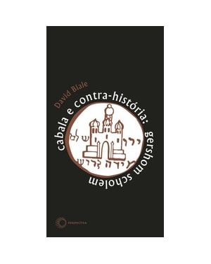 CABALA E CONTRA-HISTÓRIA: GERSHOM SCHOLEM