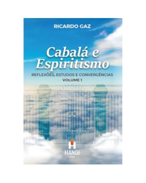 Cabalá e Espiritismo, volume 1: Reflexões, estudos e convergências
