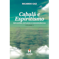Cabalá e Espiritismo, volume 3: Reflexões, estudos e convergências