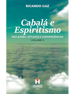 Cabalá e Espiritismo, volume 3: Reflexões, estudos e convergências