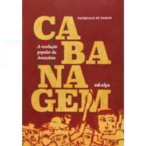 CABANAGEM: A REVOLUÇÃO POPULAR DA AMAZÔNIA